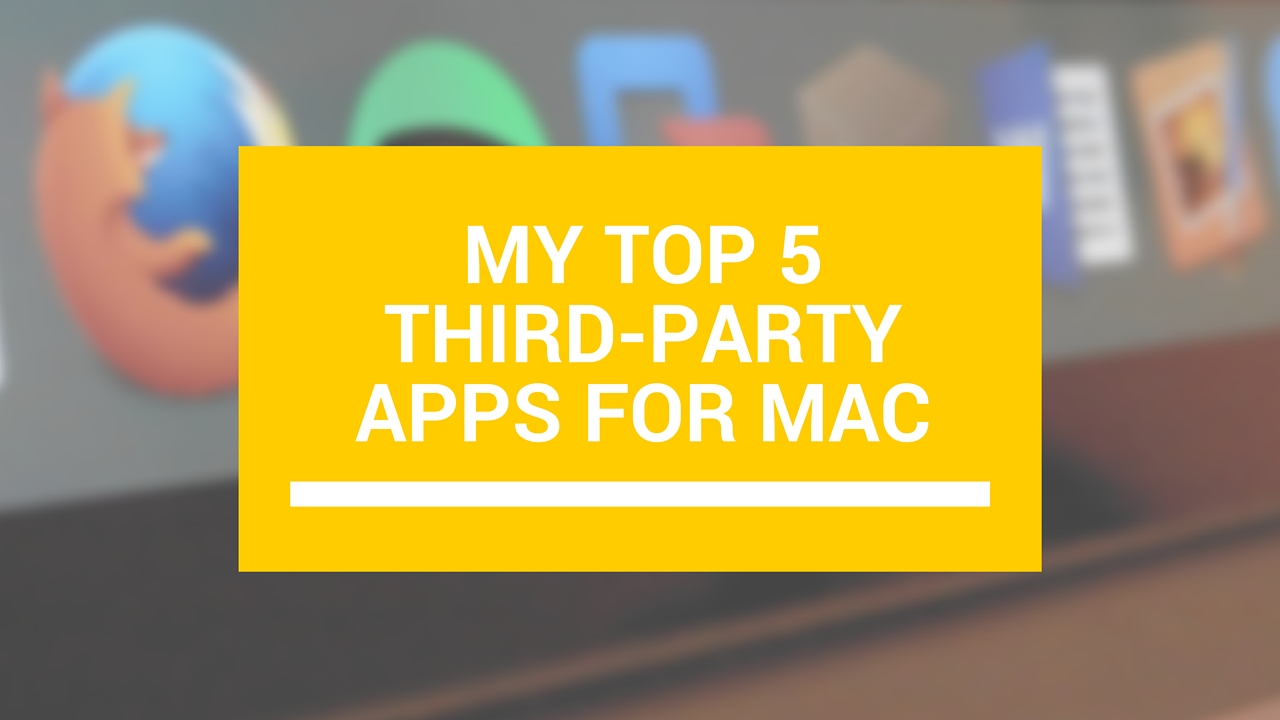 top 5 third party mac apps