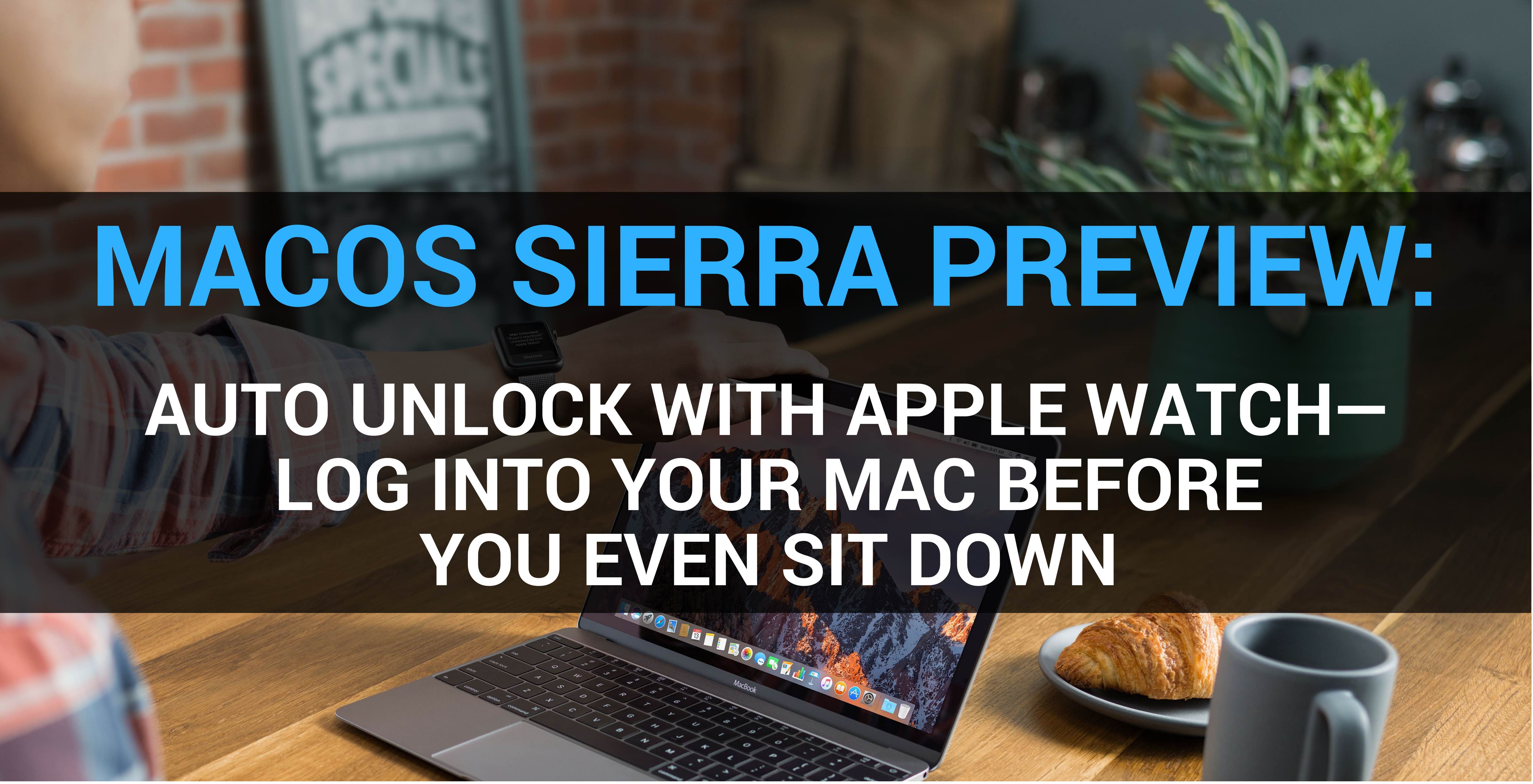 macOS Sierra Preview Auto Unlock teaser 001