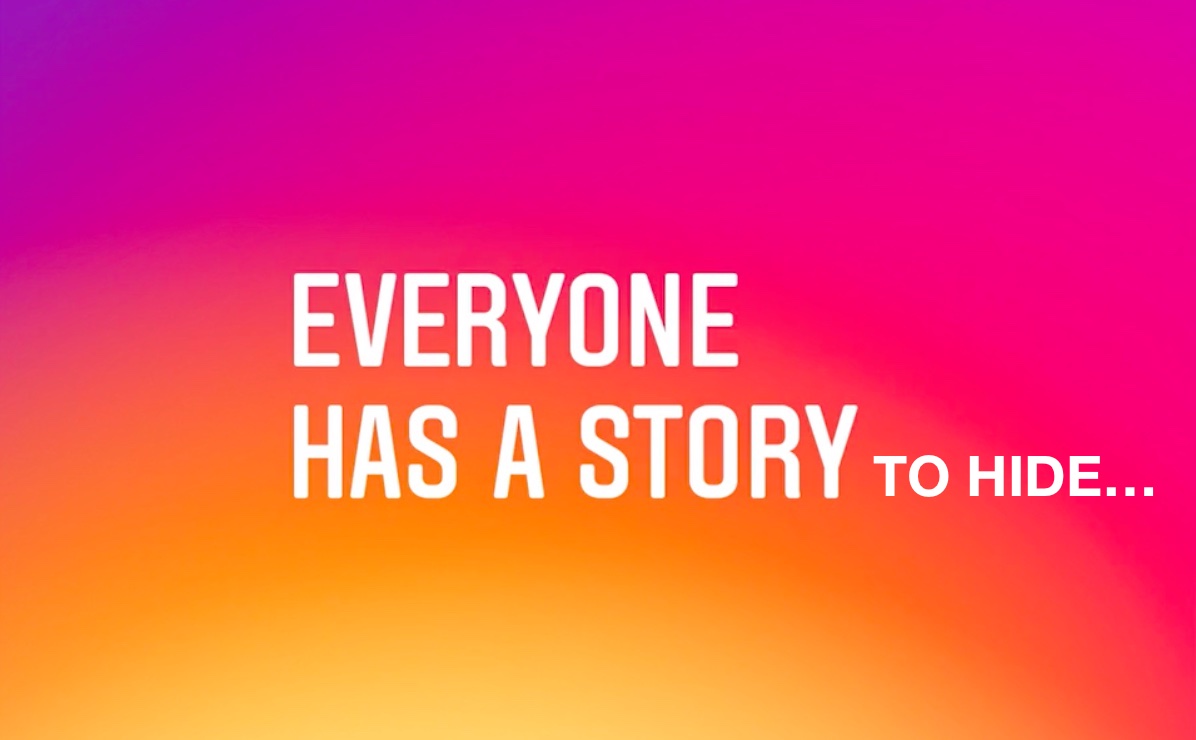 Marketing image with a tagline "Everyone has a story (to hide)" in white font printed on top of a colorful Instagram gradient background