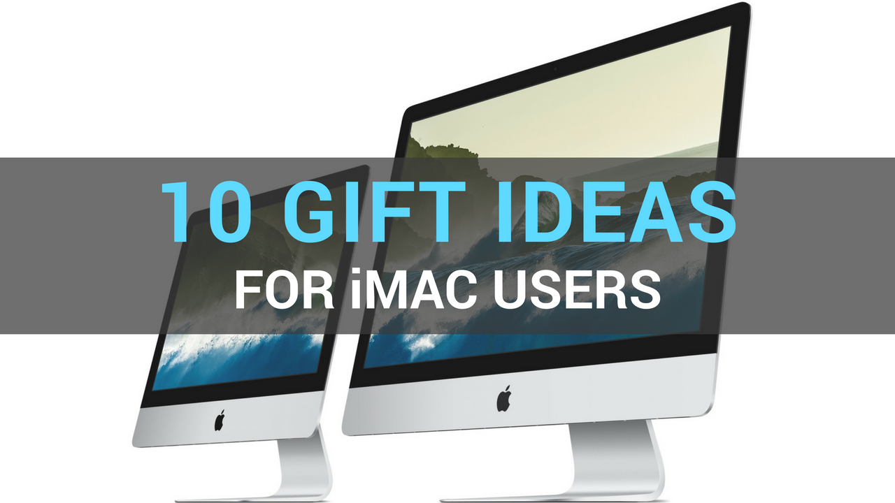 Gift ideas for iMac users