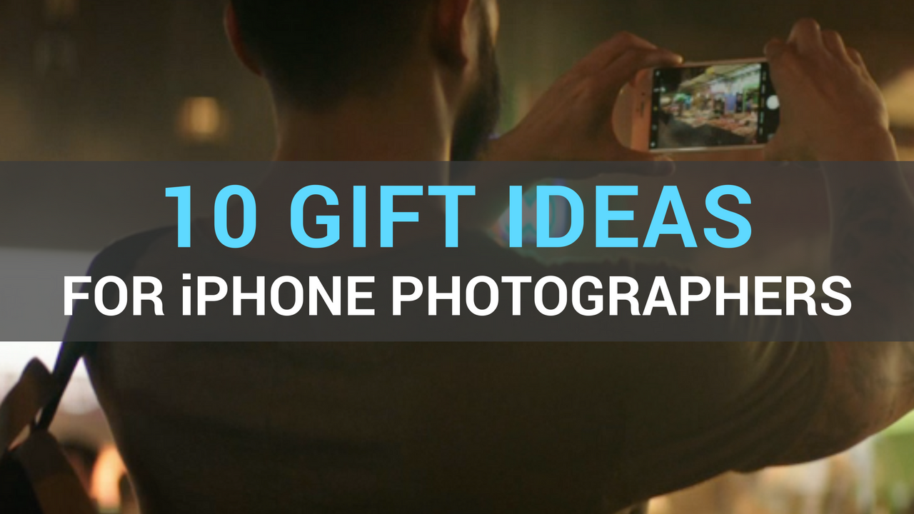 Gift ideas for iPhone photographers