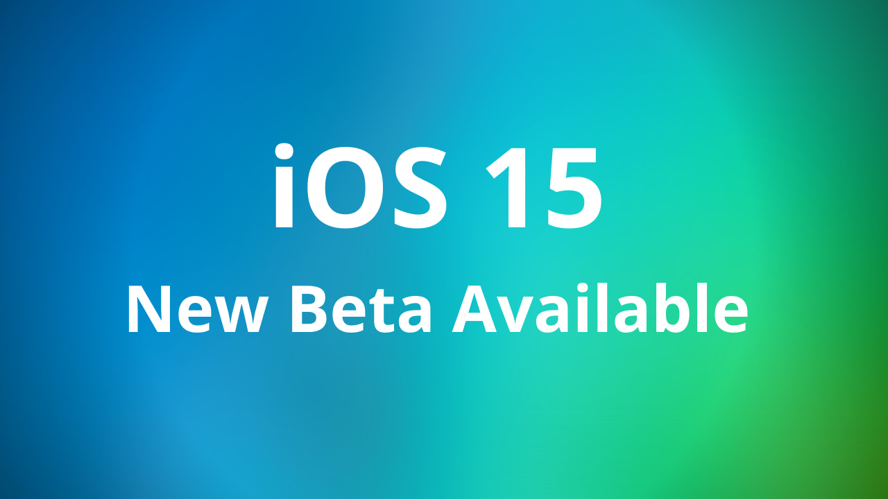 Image showing "iOS 15 New Beta Available" against a colorful background 