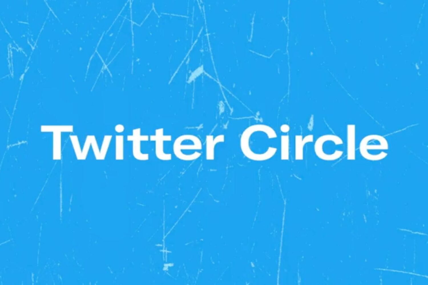 Promotional image displaying the words "Twitter Circle" in white font, set against a light blue background