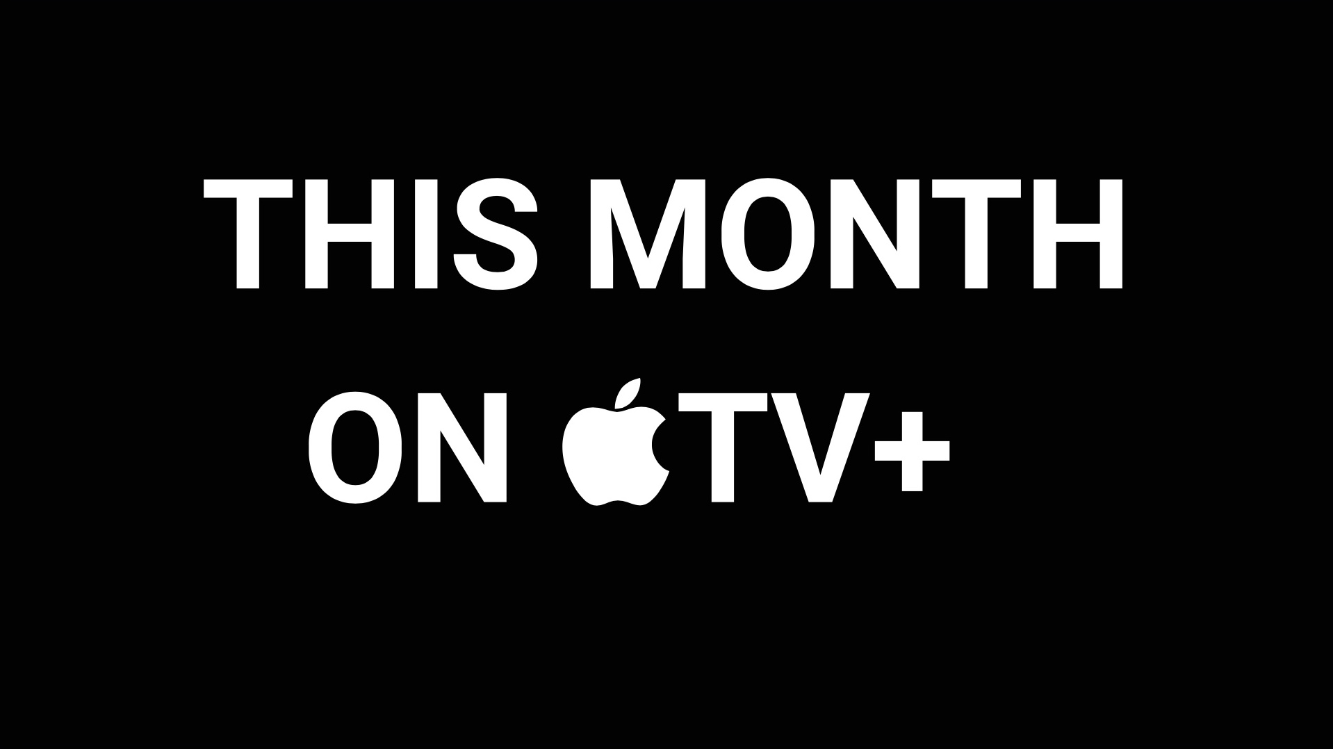 What to watch this month on Apple TV+