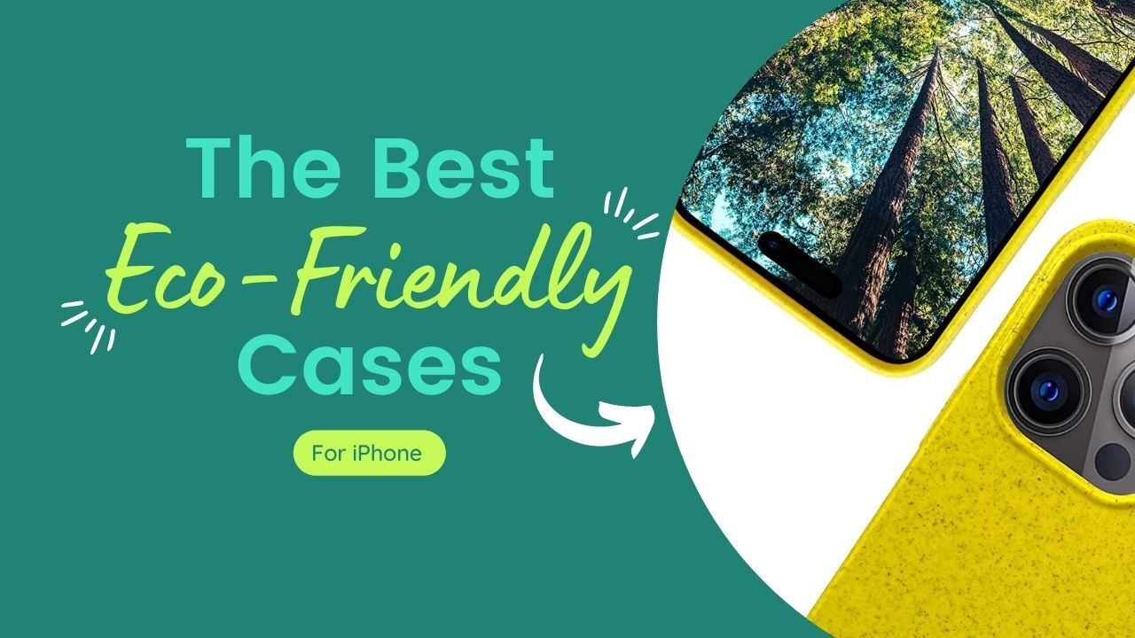 the best eco-friendly cases for iPhone roundup