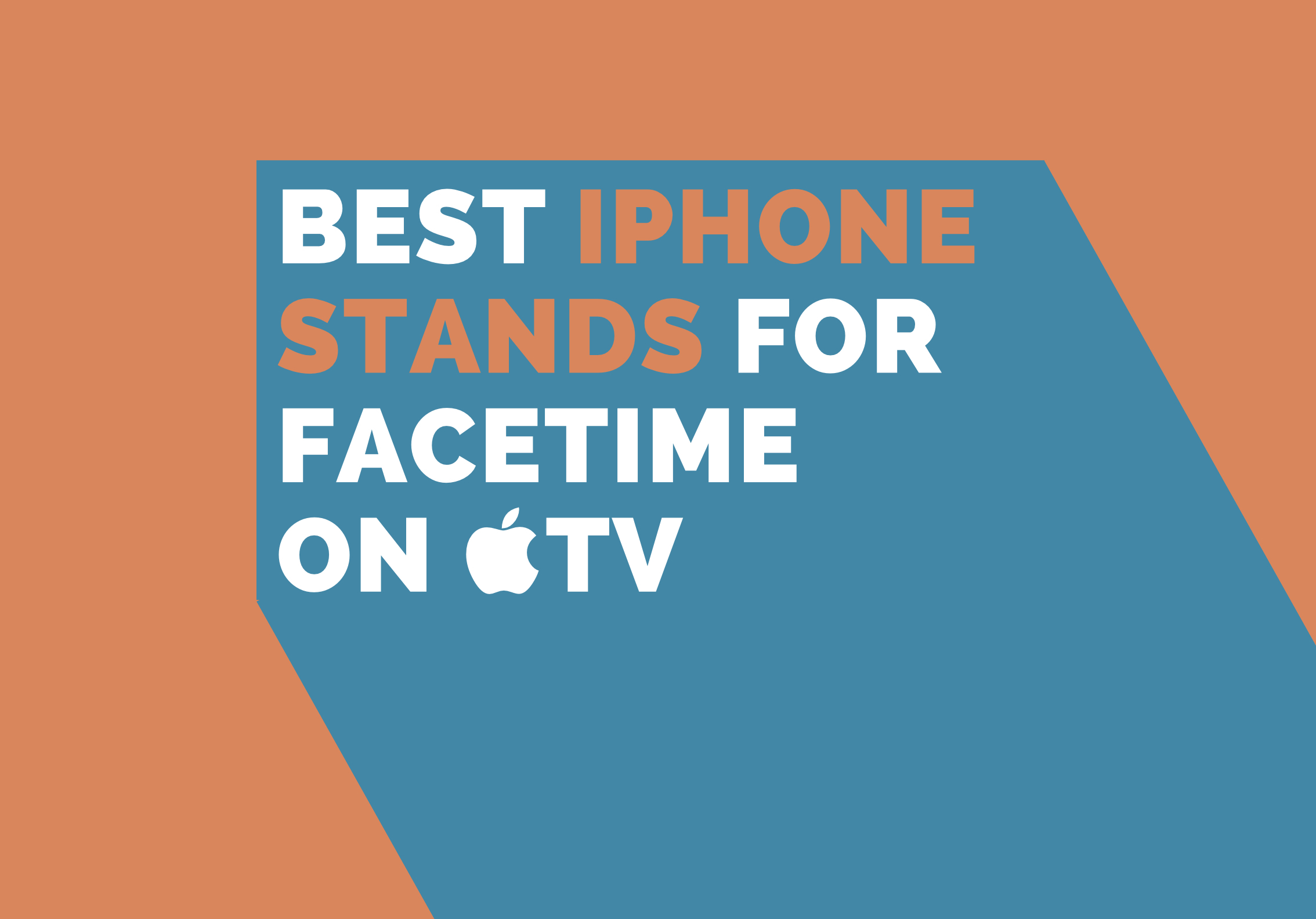 Best iPhone stands for FaceTime on Apple TV