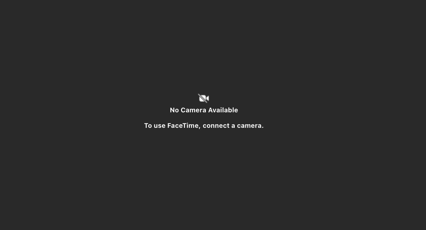 No Camera Available To use FaceTime. Connect a camera error on Mac
