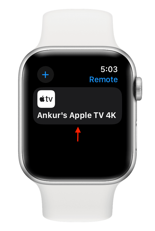 Select your Apple TV in Remote app on Apple Watch